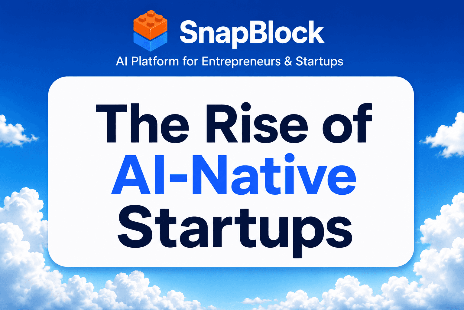 The Rise of AI-Native Startups: How Founders Are Building Differently in 2026