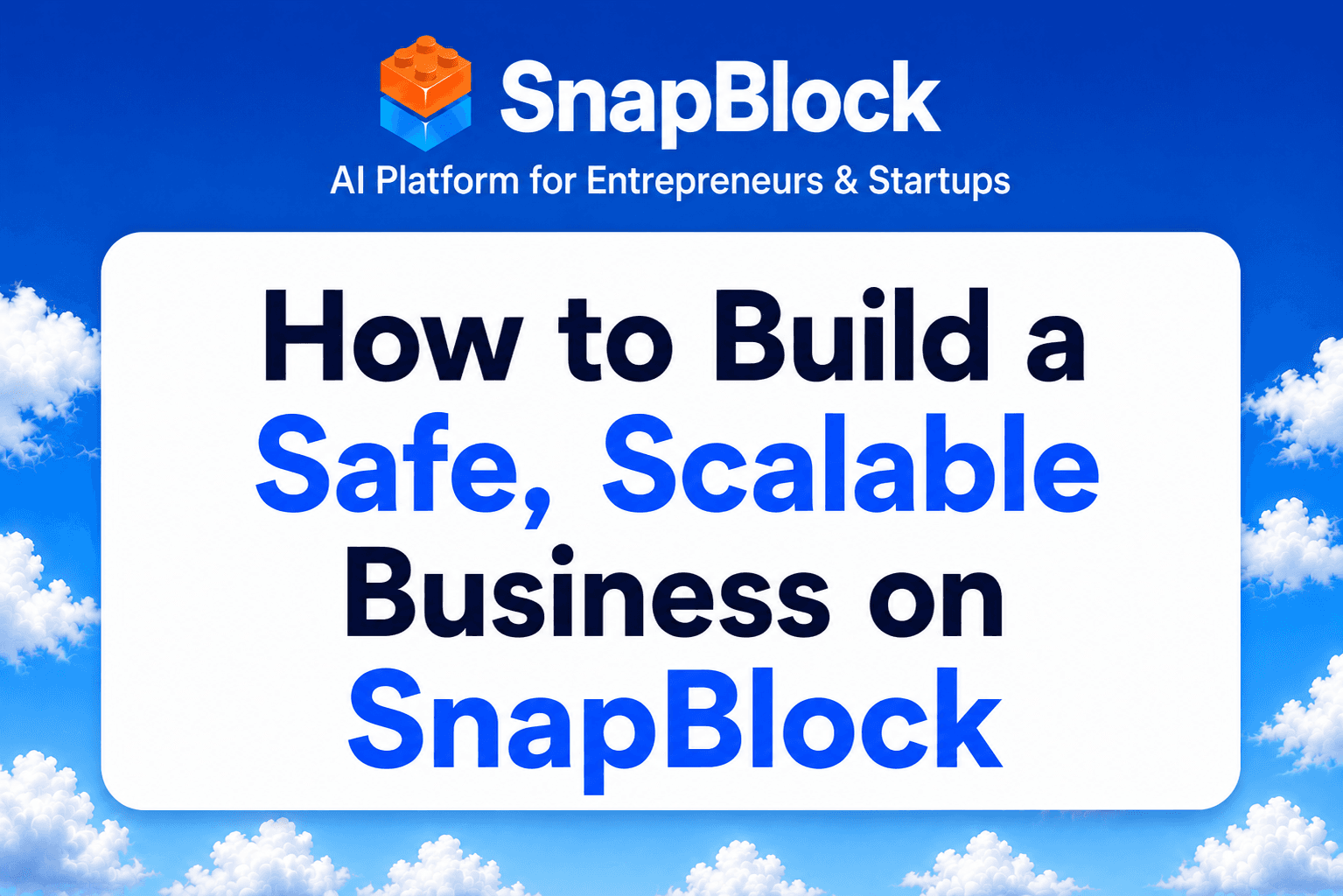 How to Build a Safe, Scalable Business on SnapBlock
