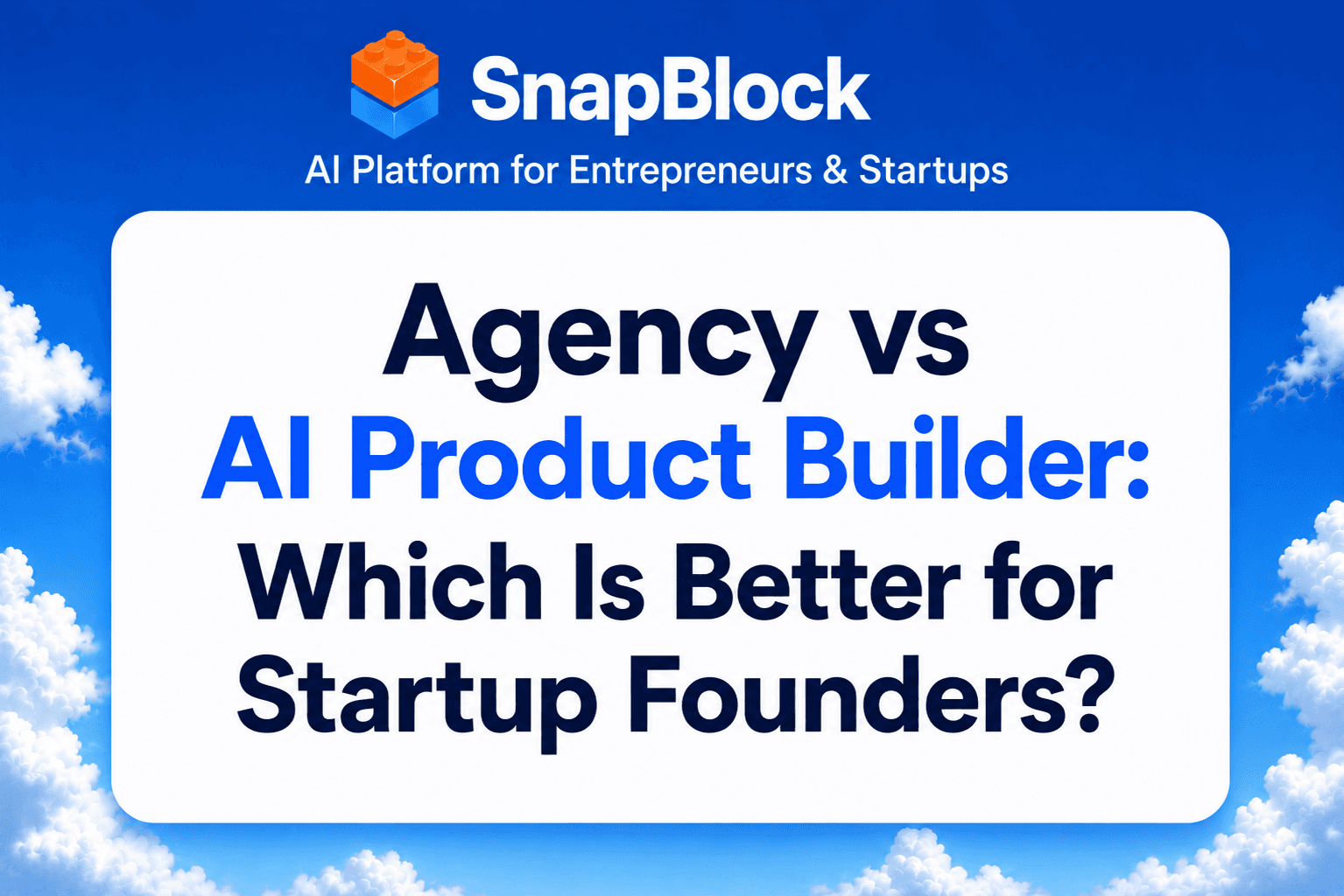 Agency vs AI Product Builder: Which Is Better for Startup Founders in 2026?